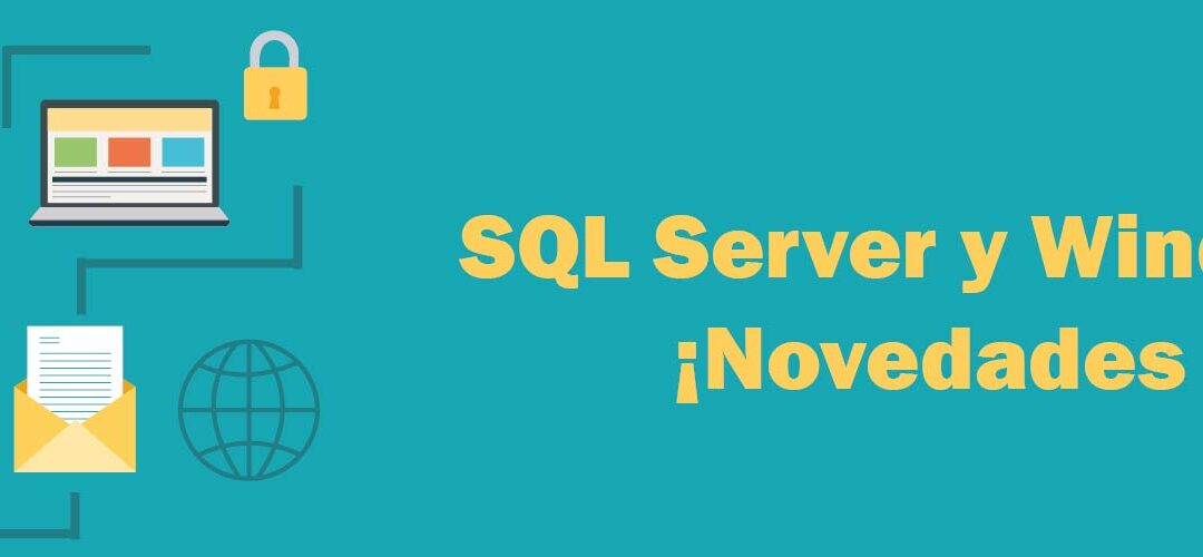 SQL Server y Windows Server 2016 ¡Novedades y Beneficios!