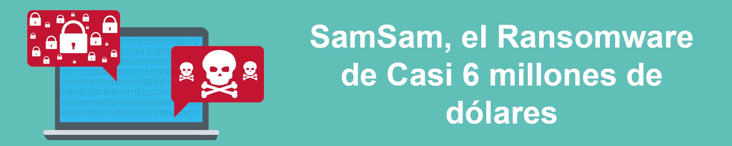 SamSam, el Rasnomware de casi 6 millones de dólares