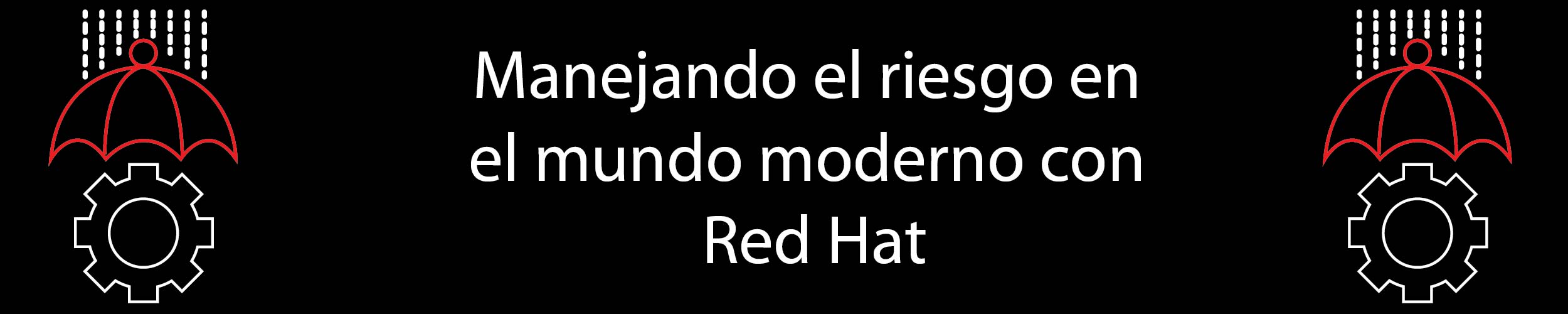 Manejando el riesgo en el mundo moderno con Red Hat