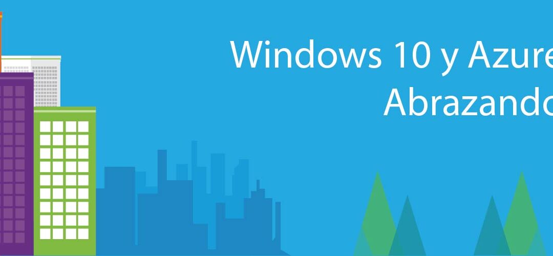 Windows 10 y Azure Active Directory: Abrazando la Nube