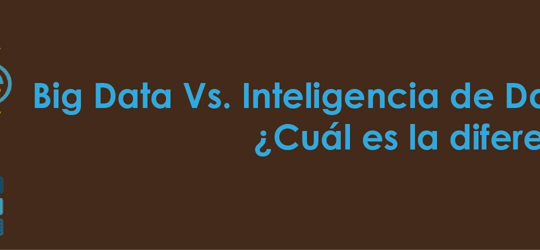 Big Data Vs. Inteligencia de Datos Empresariales: ¿Cuál es la diferencia?