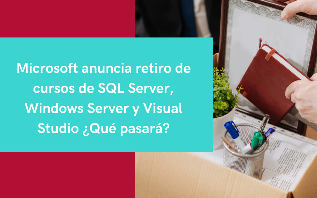 Microsoft anuncia retiro de cursos de SQL Server, Windows Server y Visual Studio ¿Qué pasará?