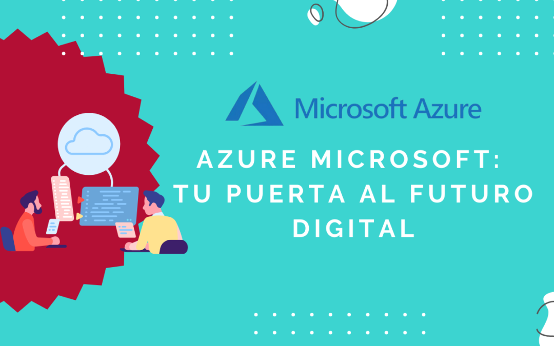 Microsoft Azure: Tu Puerta al Futuro Digital