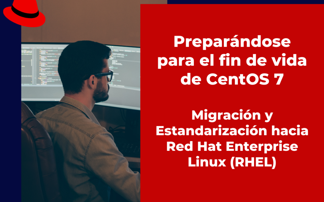 Preparándose para el fin de vida de CentOS 7: Migración y Estandarización hacia Red Hat Enterprise Linux (RHEL)