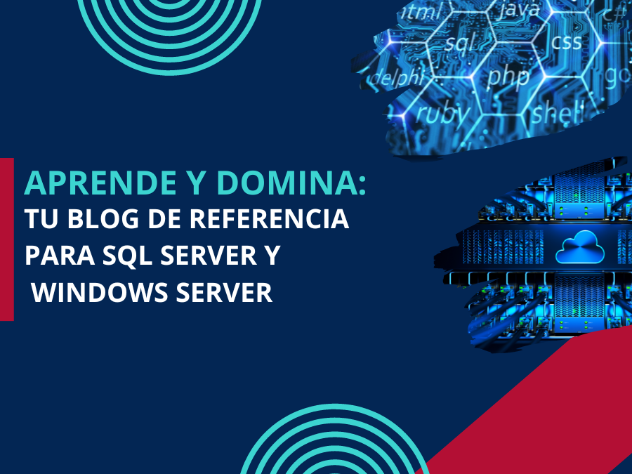 Aprende y Domina: Tu Blog de Referencia para SQL Server y Windows Server