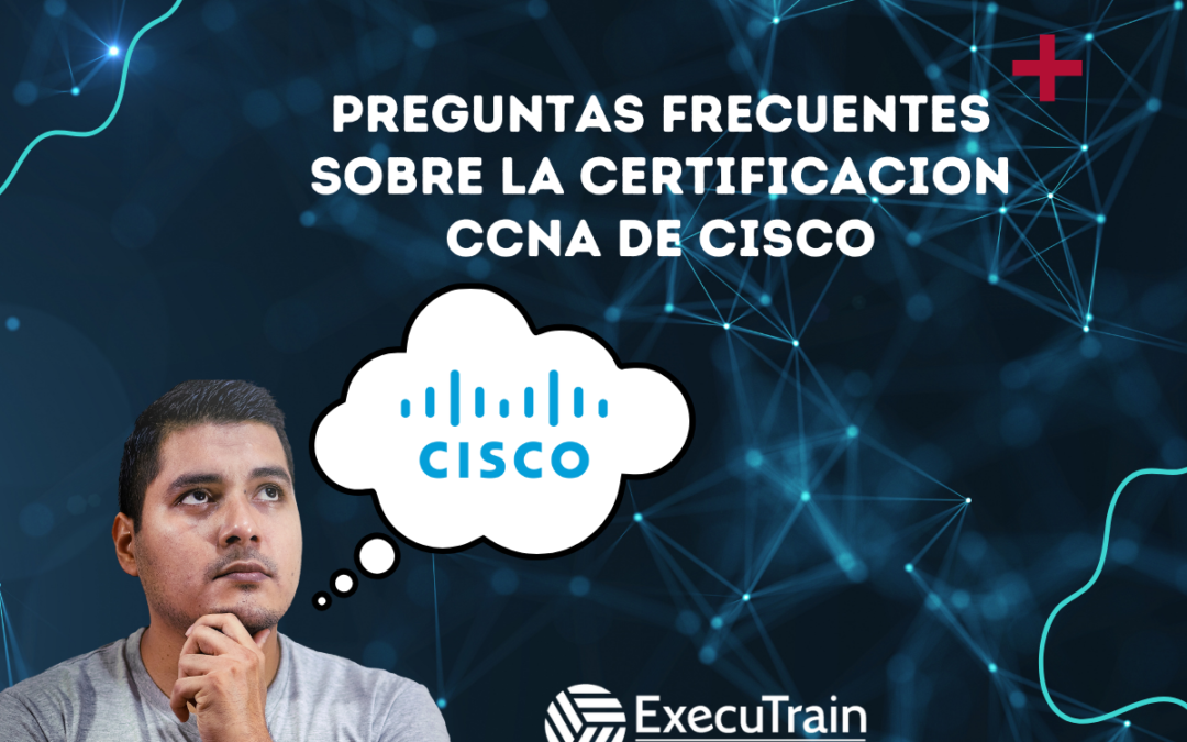 Preguntas frecuentes sobre la Certificacion CCNA de Cisco