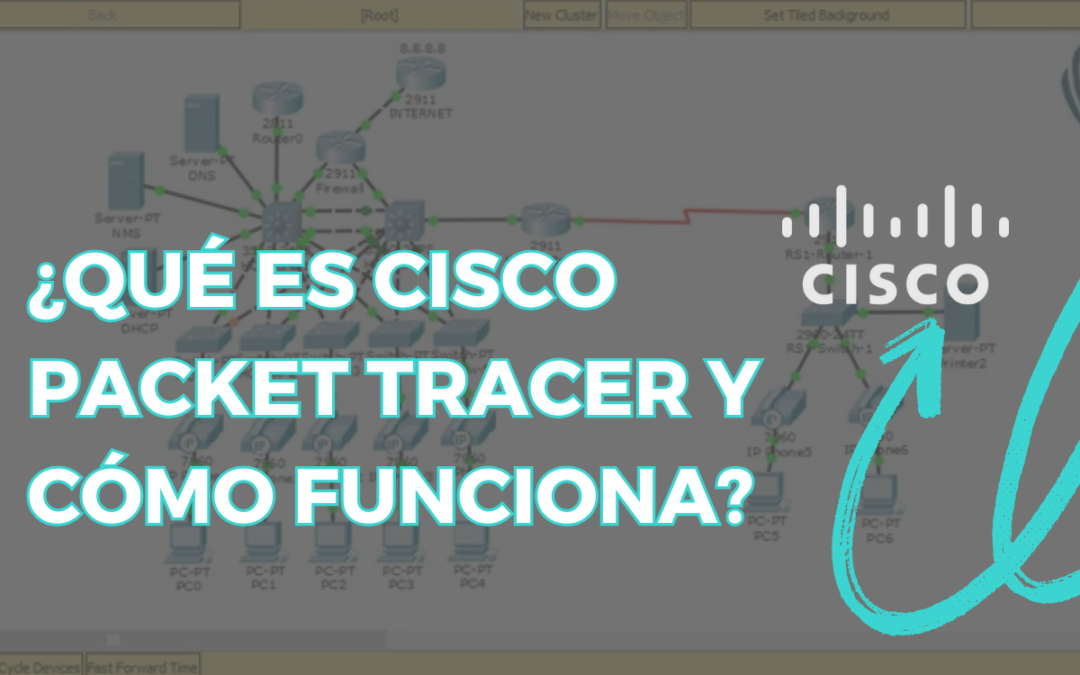 ¿Qué es Cisco Packet Tracer y cómo funciona?