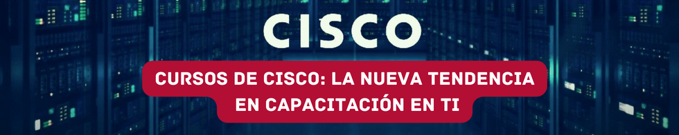 Cursos de Cisco: la nueva tendencia en capacitación en TI