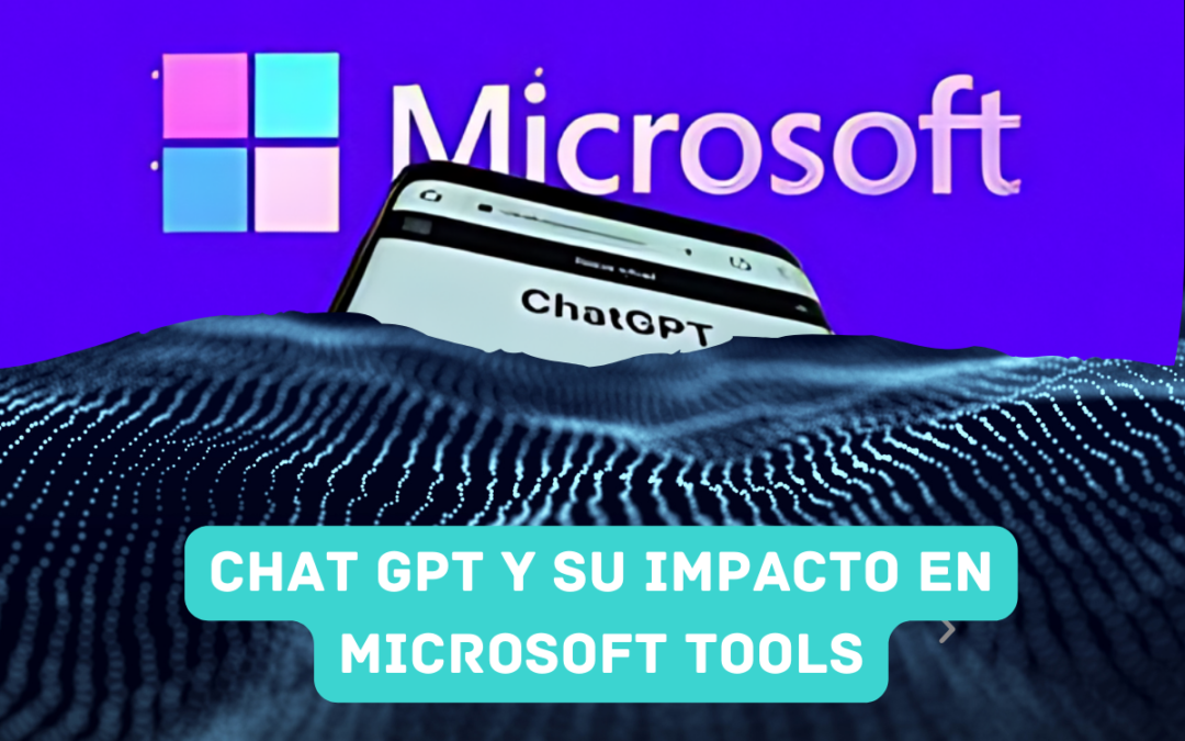 Chat GPT y su Impacto en Microsoft Tools