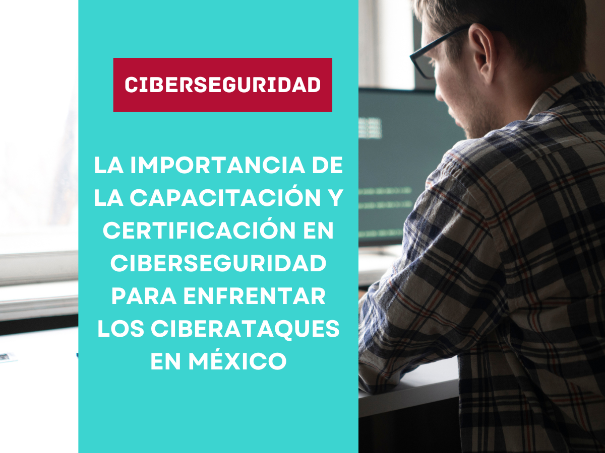 La importancia de la capacitación y certificación en ciberseguridad ...