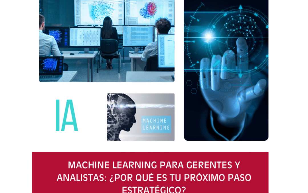 Machine Learning para Gerentes y Analistas: ¿Por qué es tu Próximo Paso Estratégico?
