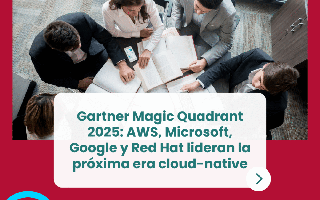 Gartner Magic Quadrant 2025: AWS, Microsoft, Google y Red Hat lideran la próxima era cloud-native