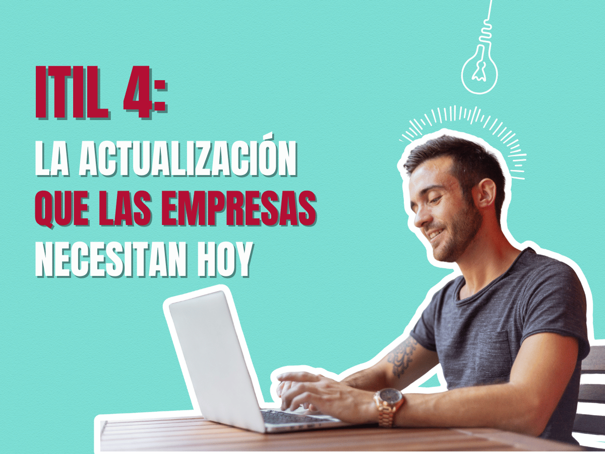 ITIL 4: la actualización que las empresas necesitan hoy
