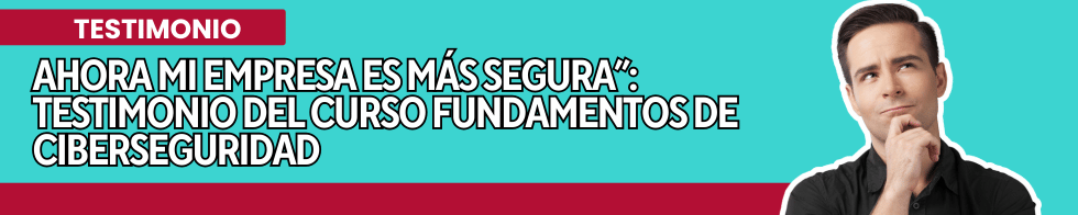 Blog-2025-ahora-mi-empresa-es-mas-segura-testimonio-executrain