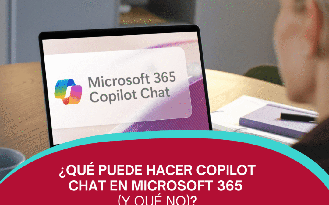 ¿Qué puede hacer Copilot Chat en Microsoft 365 (y qué no)?