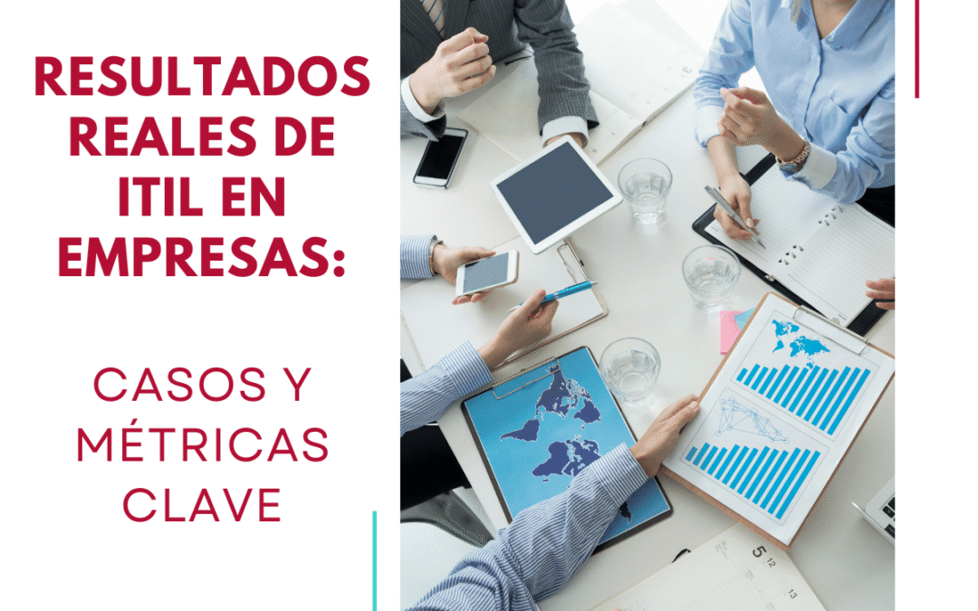 Resultados reales de ITIL en empresas: casos y métricas clave