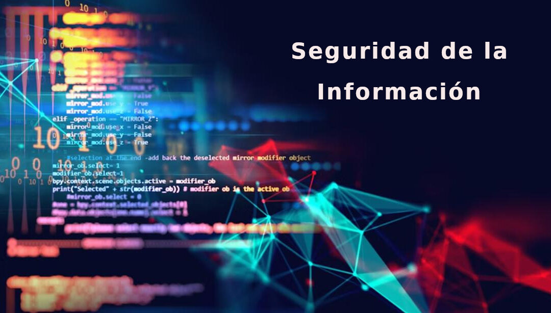 Seguridad de la Información en 2026: Guía, Normativa ISO y Estrategias de Defensa Empresarial
