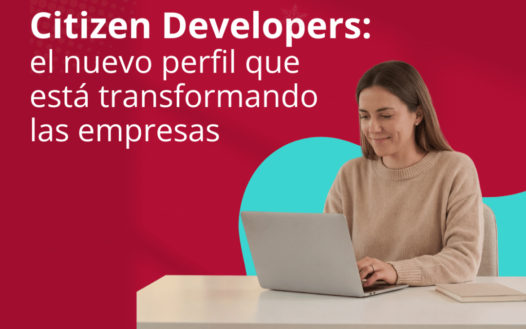 Citizen Developers: el nuevo perfil que está transformando las empresas