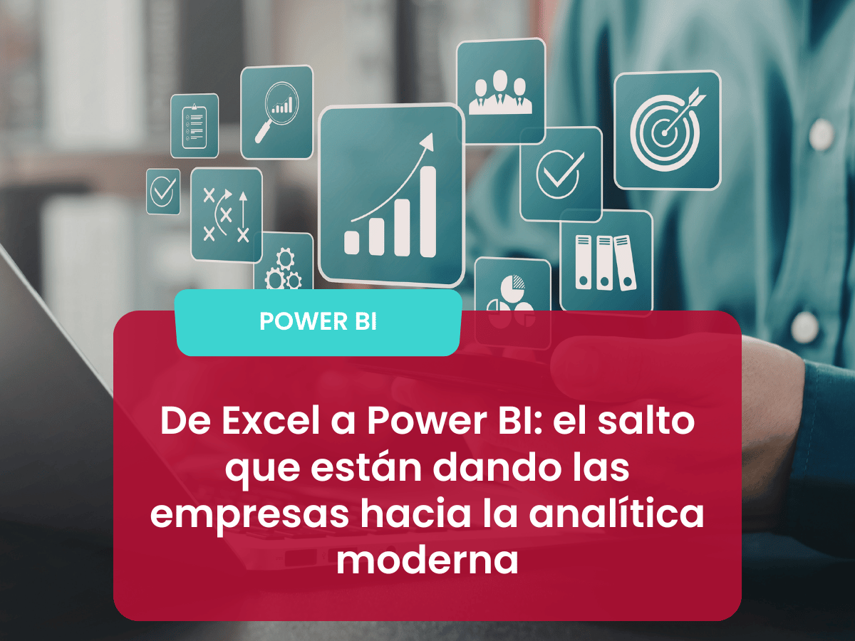 De Excel a Power BI, el salto hacia la analítica moderna