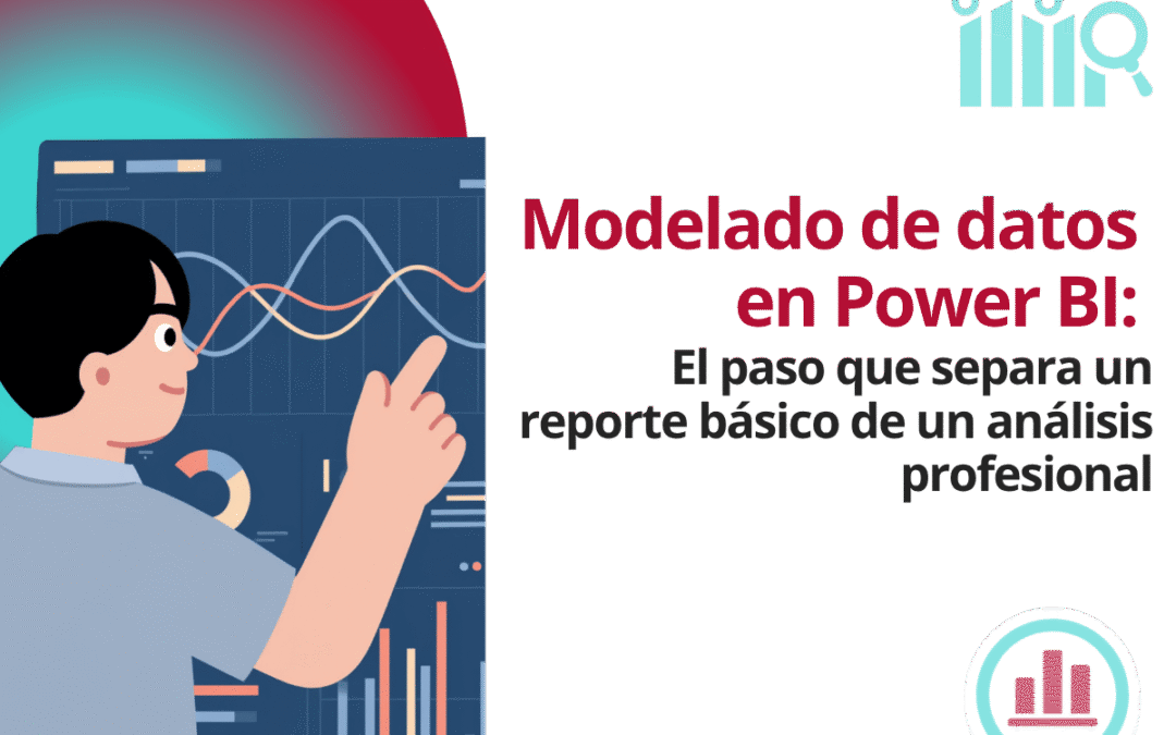 Modelado de datos en Power BI: el paso que separa un reporte básico de un análisis profesional