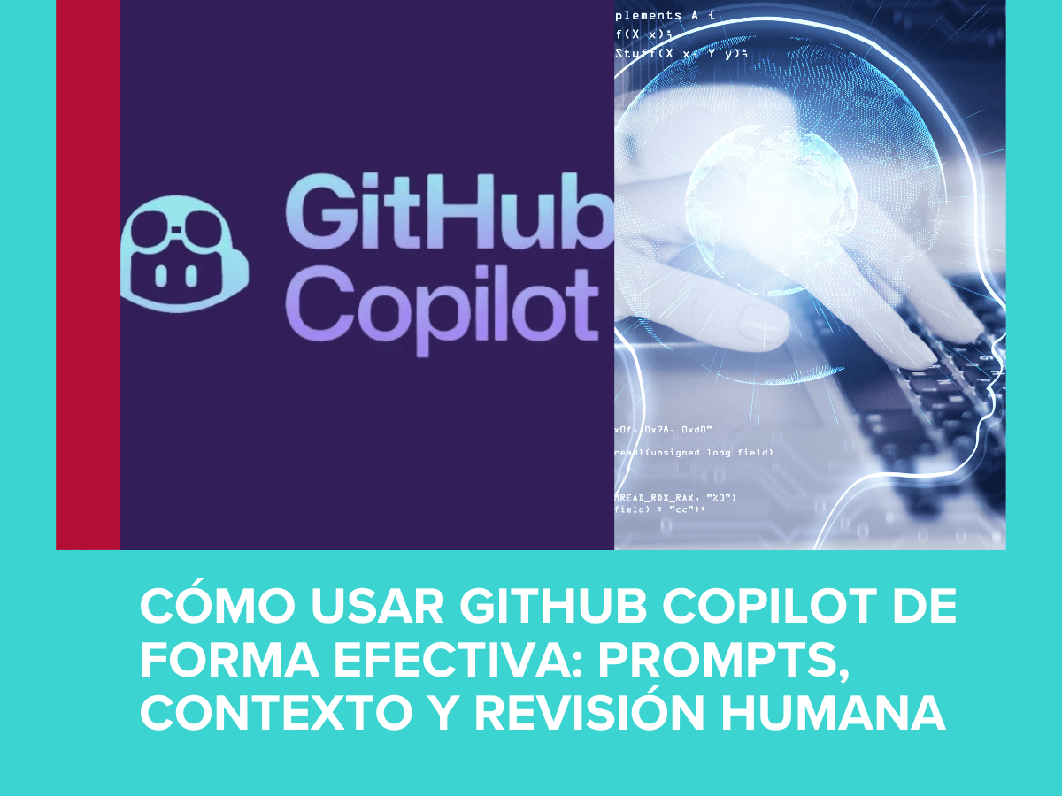 Cómo usar GitHub Copilot de forma efectiva: prompts, contexto y revisión humana