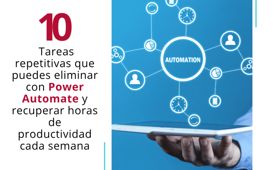 10 tareas repetitivas que puedes eliminar con Power Automate y recuperar horas de productividad cada semana