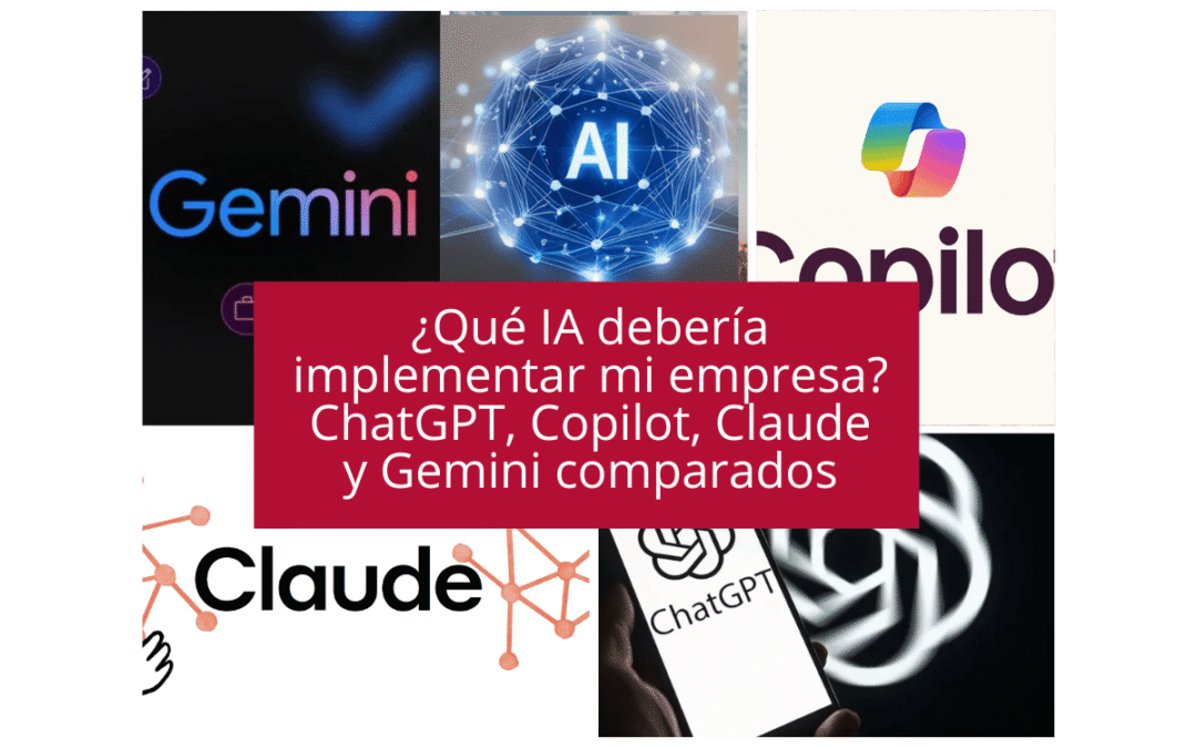 ¿Qué IA debería implementar mi empresa? ChatGPT, Copilot, Claude y Gemini comparados