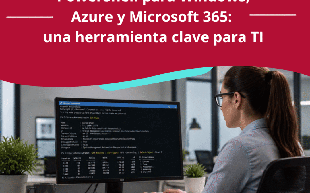 PowerShell para Windows, Azure y Microsoft 365: una herramienta clave para TI